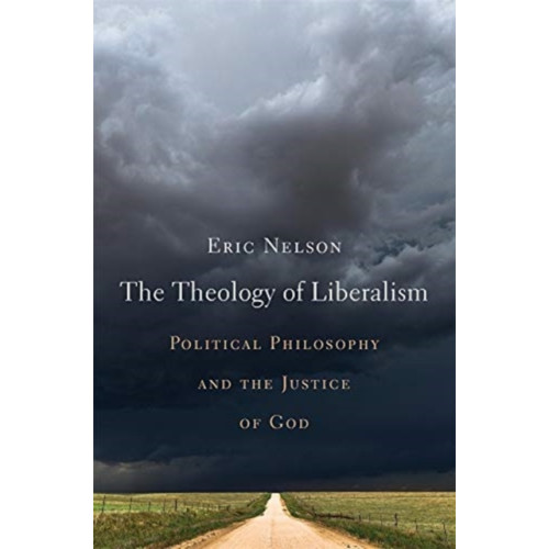 Harvard university press The Theology of Liberalism (inbunden, eng)