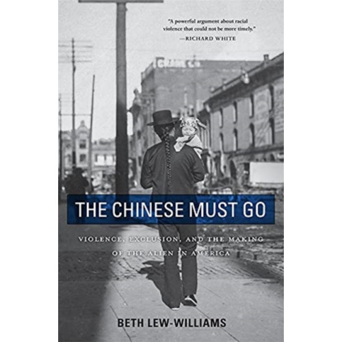 Harvard university press The Chinese Must Go (häftad, eng)