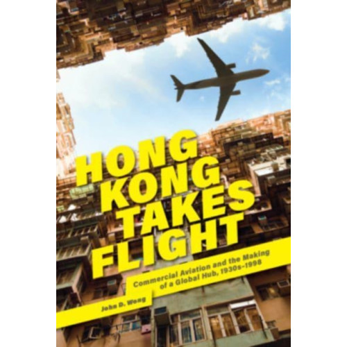 Harvard university press Hong Kong Takes Flight (inbunden, eng)