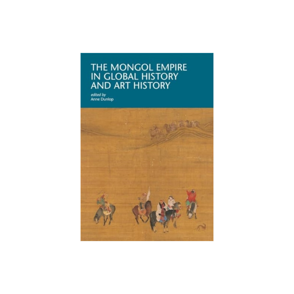 Produktbild för The Mongol Empire in Global History and Art History (häftad, eng)