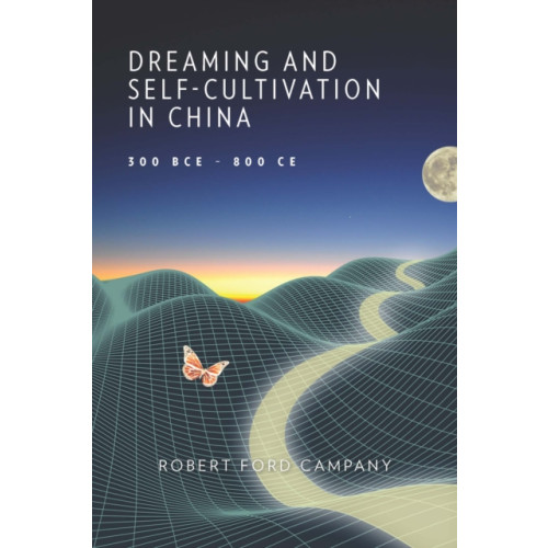 Harvard university press Dreaming and Self-Cultivation in China, 300 BCE–800 CE (inbunden, eng)