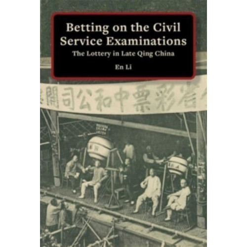 Harvard university press Betting on the Civil Service Examinations (inbunden, eng)