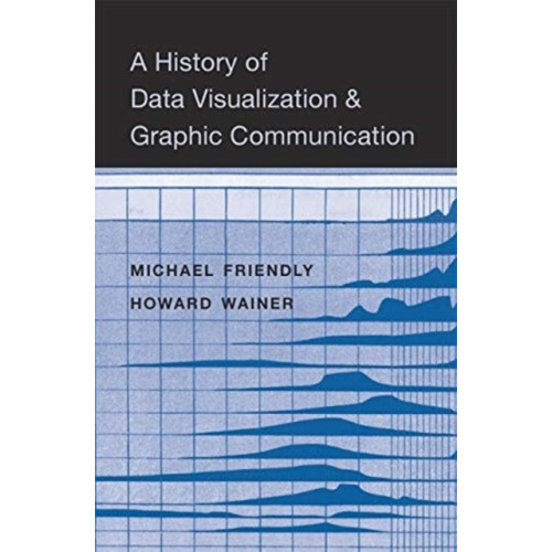 Harvard university press A History of Data Visualization and Graphic Communication (inbunden, eng)