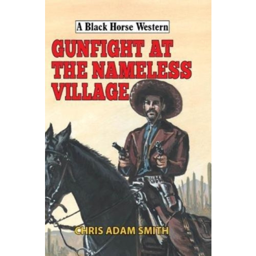 The Crowood Press Ltd Gunfight at Nameless Village (inbunden, eng)