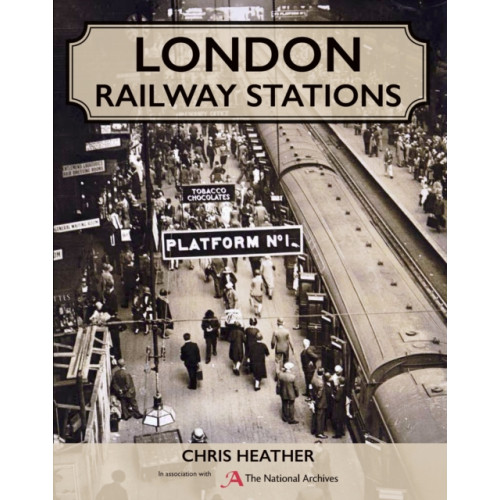 The Crowood Press Ltd London Railway Stations (inbunden, eng)