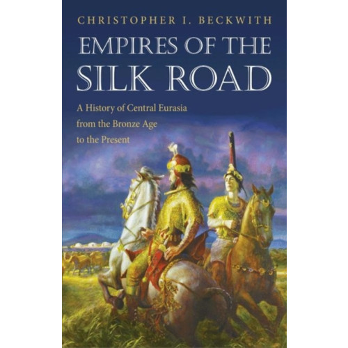 Princeton University Press Empires of the Silk Road (häftad, eng)