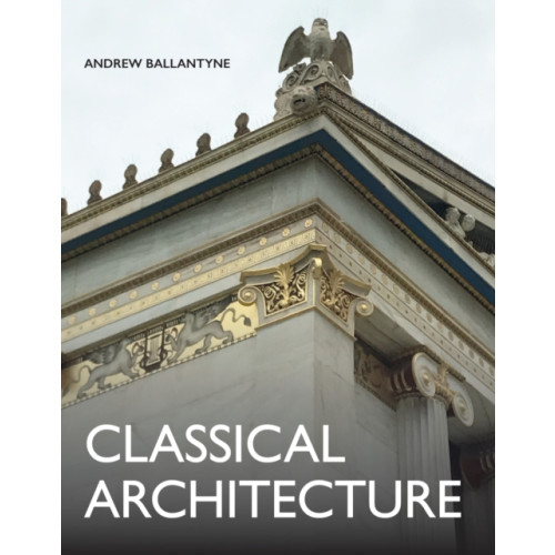 The Crowood Press Ltd Classical Architecture (inbunden, eng)