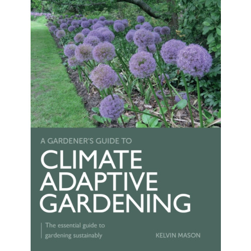 The Crowood Press Ltd Climate Adaptive Gardening (häftad, eng)