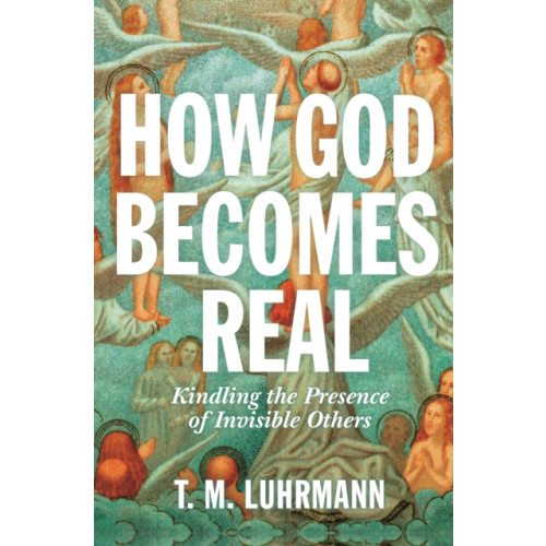 Princeton University Press How God Becomes Real (inbunden, eng)