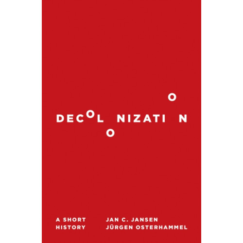 Princeton University Press Decolonization (inbunden, eng)