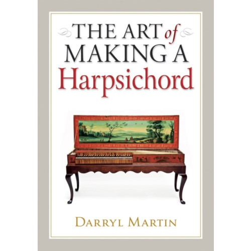 The Crowood Press Ltd Art of Making a Harpsichord (inbunden, eng)