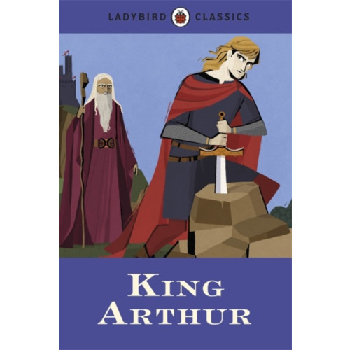 Penguin Random House Children's UK Ladybird Classics: King Arthur (inbunden, eng)