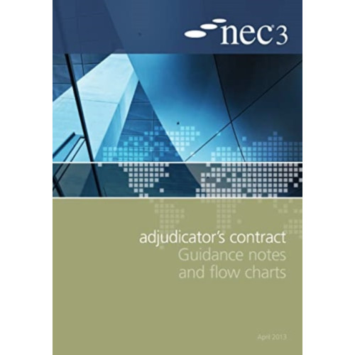 ICE Publishing NEC3 Adjudicator's Contract Guidance Notes and Flow Charts (häftad, eng)