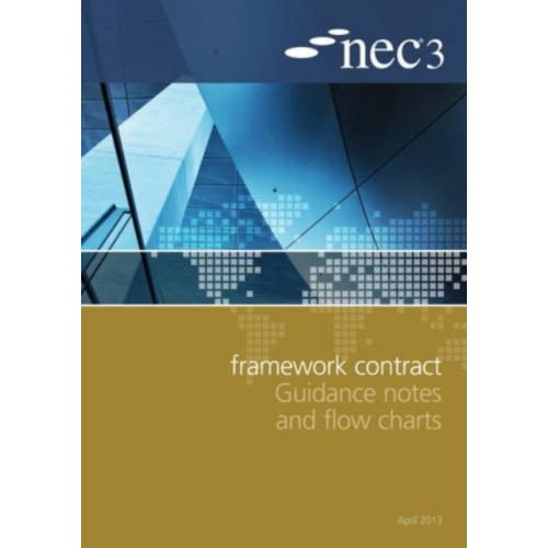 ICE Publishing NEC3 Framework Contract Guidance Notes and Flow Charts (häftad, eng)