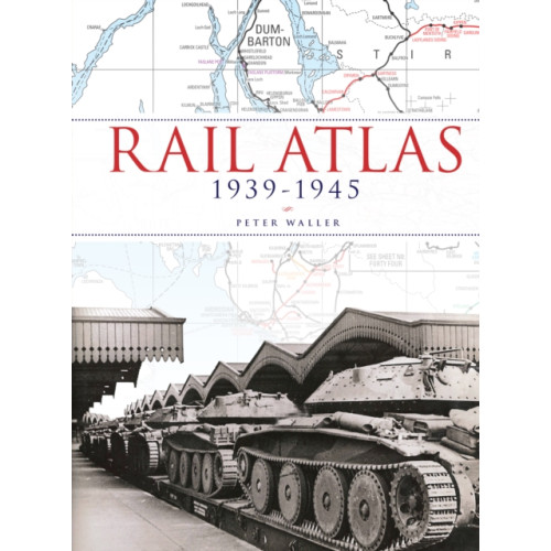 Crecy Publishing Rail Atlas 1939-1945 (inbunden, eng)