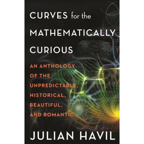Princeton University Press Curves for the Mathematically Curious (inbunden, eng)