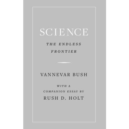 Princeton University Press Science, the Endless Frontier (inbunden, eng)