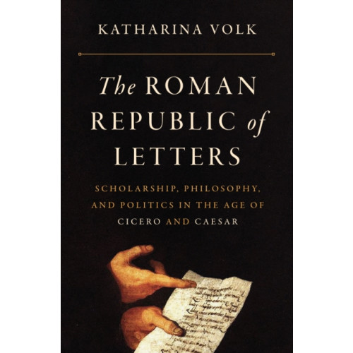 Princeton University Press The Roman Republic of Letters (inbunden, eng)