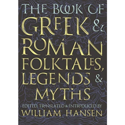 Princeton University Press The Book of Greek and Roman Folktales, Legends, and Myths (häftad, eng)