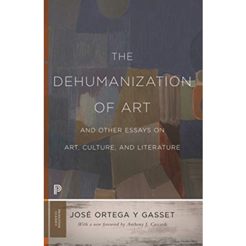 Princeton University Press The Dehumanization of Art and Other Essays on Art, Culture, and Literature (häftad, eng)