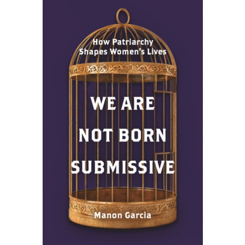 Princeton University Press We Are Not Born Submissive (inbunden, eng)