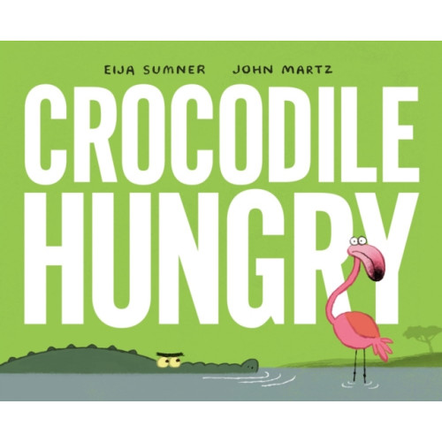 Prentice Hall Press Crocodile Hungry (inbunden, eng)