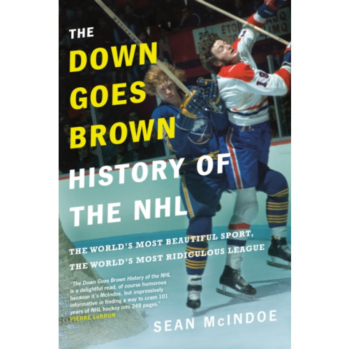 Prentice Hall Press The Down Goes Brown History Of The Nhl (inbunden, eng)