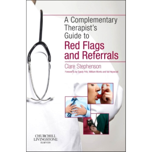 Elsevier Health Sciences The Complementary Therapist's Guide to Red Flags and Referrals (häftad, eng)