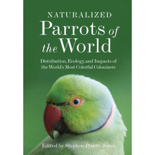 Princeton University Press Naturalized Parrots of the World (inbunden, eng)