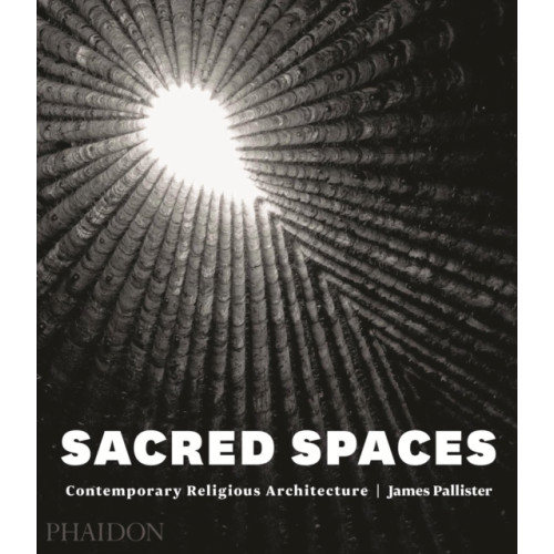 Phaidon Press Ltd Sacred Spaces (inbunden, eng)