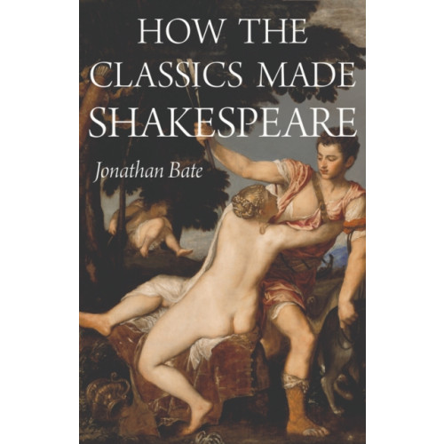 Princeton University Press How the Classics Made Shakespeare (häftad, eng)