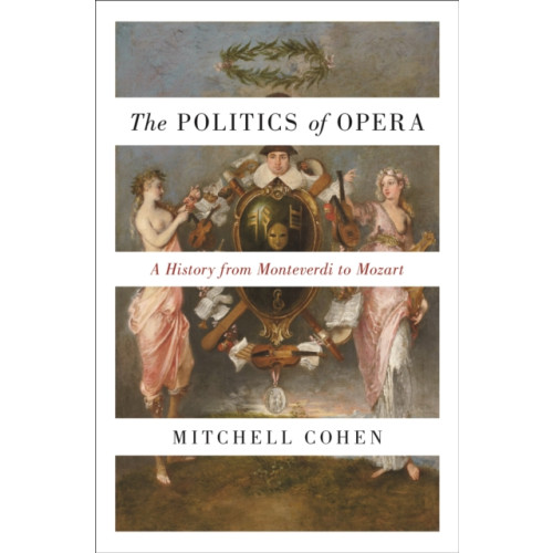 Princeton University Press The Politics of Opera (häftad, eng)