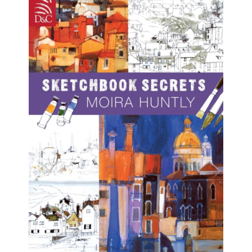 David & Charles Moira Huntly's Sketchbook Secrets (häftad, eng)