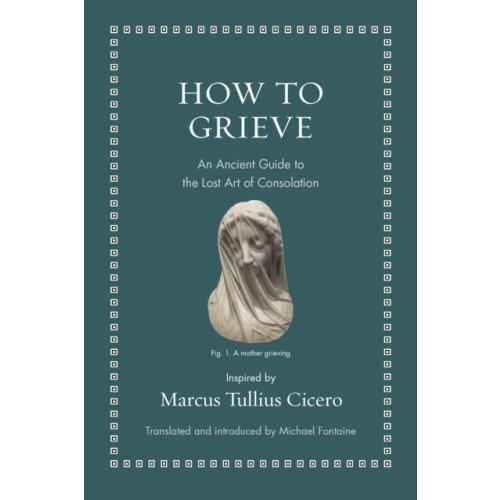 Princeton University Press How to Grieve (inbunden, eng)