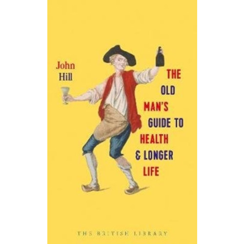 British Library Publishing The Old Man's Guide to Health and Longer Life (inbunden, eng)