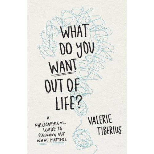 Princeton University Press What Do You Want Out of Life? (inbunden, eng)