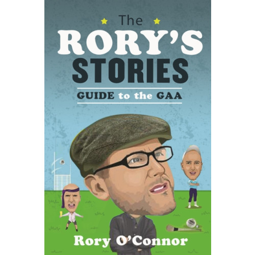 Gill The Rory’s Stories Guide to the GAA (inbunden, eng)