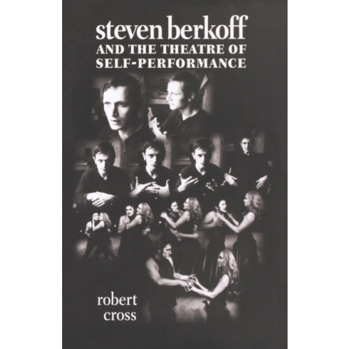 Manchester university press Steven Berkoff and the Theatre of Self-Performance (häftad, eng)