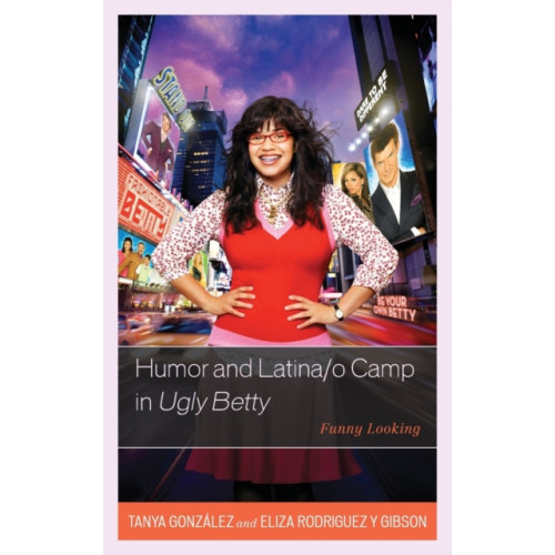 Lexington books Humor and Latina/o Camp in Ugly Betty (inbunden, eng)