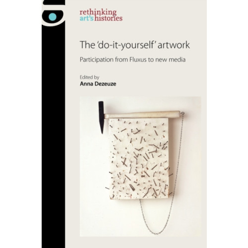 Manchester university press The 'Do-It-Yourself' Artwork (häftad, eng)