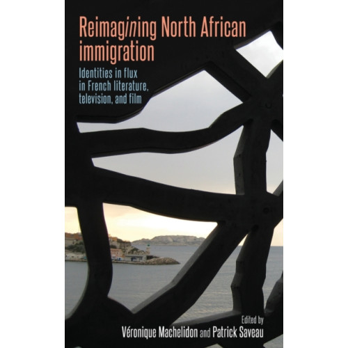 Manchester university press Reimagining North African Immigration (inbunden, eng)