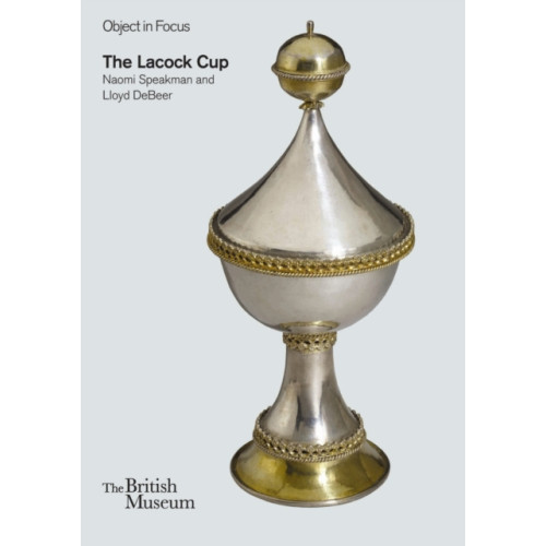 British museum press Object in Focus: The Lacock Cup (häftad, eng)