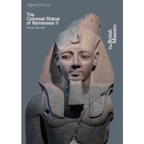 British museum press Object in Focus: The Colossal Statue of Ramesses II (häftad, eng)