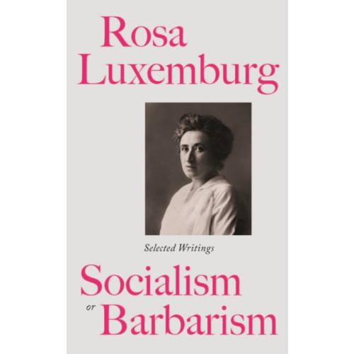 Pluto Press Rosa Luxemburg: Socialism or Barbarism (häftad, eng)