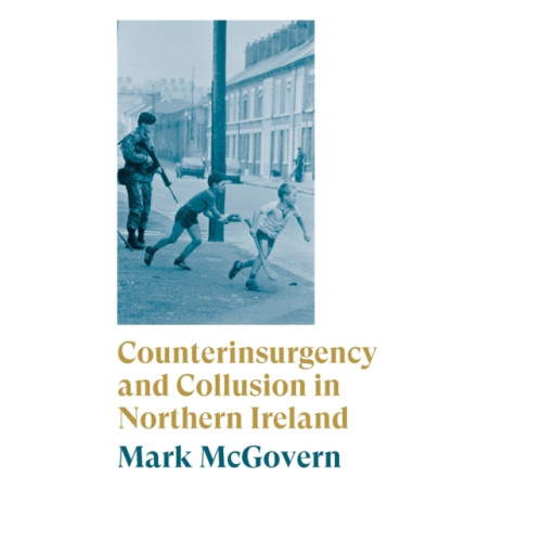 Pluto Press Counterinsurgency and Collusion in Northern Ireland (häftad, eng)