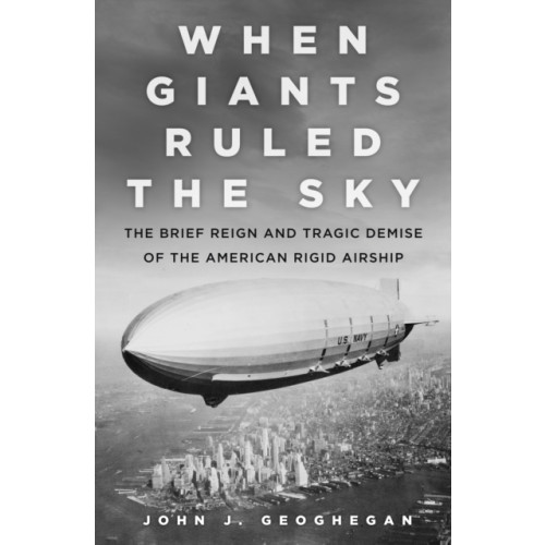 The History Press Ltd When Giants Ruled the Sky (inbunden, eng)