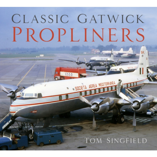 The History Press Ltd Classic Gatwick Propliners (häftad, eng)
