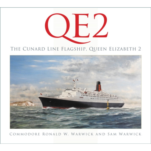 The History Press Ltd QE2: The Cunard Line Flagship, Queen Elizabeth 2 (inbunden, eng)