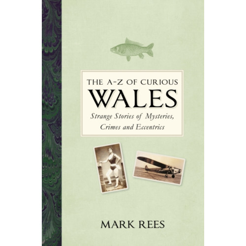 The History Press Ltd The A-Z of Curious Wales (inbunden, eng)
