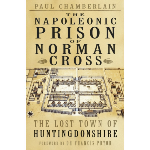 The History Press Ltd The Napoleonic Prison of Norman Cross (häftad, eng)